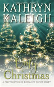 Only Christmas : A Contemporary Romance Short Story. Twice Upon a Snowy Night cover image