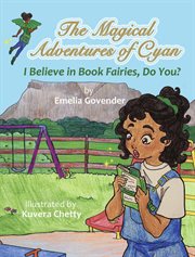 The magical adventures of cyan: i believe in book fairies, do you? cover image