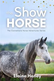 The Show Horse : Connemara Horse Adventure cover image
