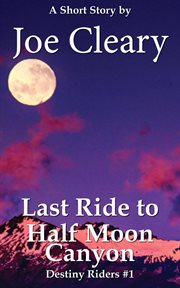 Last ride to half moon canyon cover image