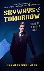 Skyways of Tomorrow : Flight of the Golden Goose cover image