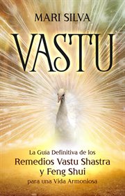 Vastu: la guía definitiva de los remedios vastu shastra y feng shui para una vida armoniosa cover image