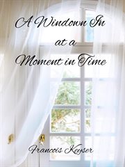 A window in at a moment in time cover image
