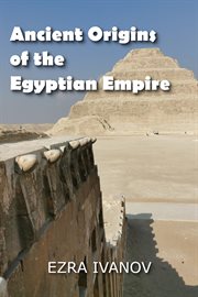 Ancient origins of the egyptian empire cover image