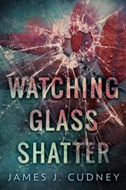 Watching Glass Shatter cover image