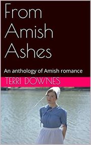 From Amish Ashes : An Anthology of Amish Romance cover image