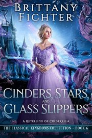 Stars, cinders and glass slippers: a retelling of cinderella cover image