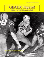 Geaux tigers! history of lsu tigers football cover image