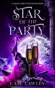 Star of the Party : A Night Shift Witch Mystery cover image