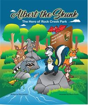 Albert the skunk: the hero of rock creek park : The Hero of Rock Creek Park cover image