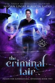 The Criminal Lair : Hidden Legends: Prison for Supernatural Offenders cover image
