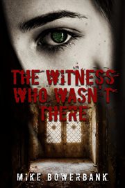 The witness who wasn't there cover image