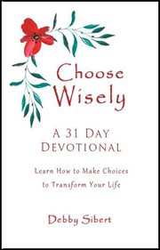 Choose wisely - a 31 day devotional cover image