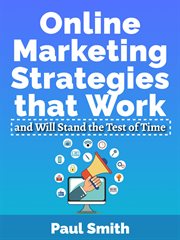 Online marketing strategies that work and will stand the test of time cover image