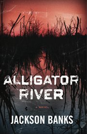 Alligator river: a thriller cover image