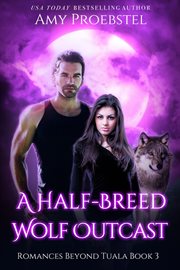 A half-breed wolf outcast. Romances beyond Tuala cover image