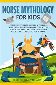 Norse mythology for kids: legendary stories, quests & timeless tales from norse folklore. the myt cover image