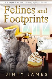 Felines and footprints : a Norwegian Forest Cat Café cozy mystery cover image