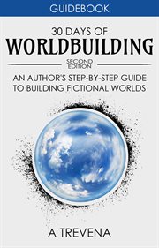 30 days of worldbuilding: an author's step-by-step guide to building fictional worlds : An Author's Step cover image