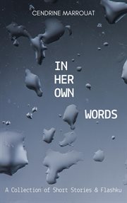 In her own words: a collection of short stories and flashku cover image