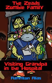 The zeads zombie family: visiting grandpa in the hospital cover image