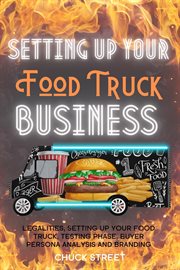 Setting up your food truck business: legalities, setting up your food truck, testing phase, buyer cover image