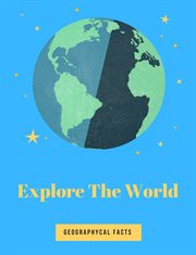Explore the World Geographycal Facts cover image