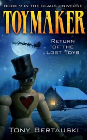 Toymaker: return of the lost toys : Return of the Lost Toys cover image