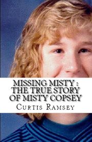 Missing misty. The True Story of Misty Copsey cover image