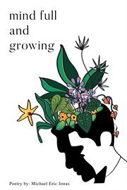 Mind full and growing cover image