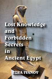 Lost knowledge and forbidden secrets in ancient egypt cover image