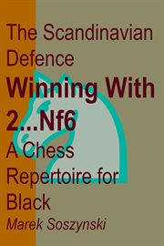 The scandinavian defence: winning with 2...nf6: a chess repertoire for black cover image