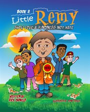 Little Remy : Show Love and Kindness Not Hate cover image