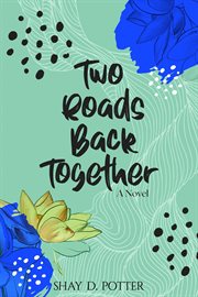 Two roads back together : a novel cover image