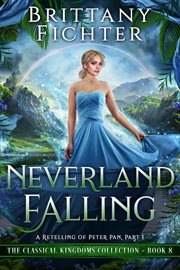 Neverland falling: a retelling of peter pan, part i cover image
