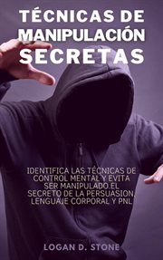 Técnicas de manipulación secretas : Identifica las técnicas de control mental y evita ser manipula cover image