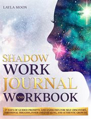 Shadow work journal and workbook: 37 days of guided prompts and exercises for self-discovery, emotio cover image