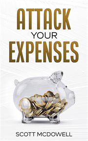 Attack Your Expenses : The Personal Finance Quick Start Guide to Save Money, Lower Expenses and Lo cover image