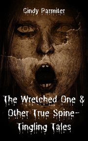 The wretched one & other true spine-tingling tales cover image