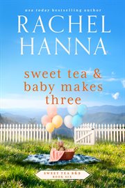 Sweet tea & baby makes three cover image