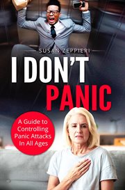 I don't panic a guide to controlling panic attacks in all ages cover image