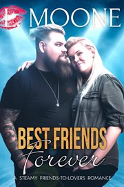 Best Friends Forever : A Steamy Friends-to-Lovers Romance. Husky Men Do It Better cover image