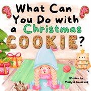 What Can You Do With a Christmas Cookie? cover image