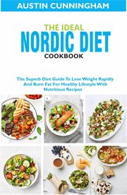 The ideal nordic diet cookbook; the superb diet guide to lose weight rapidly and burn fat for hea cover image