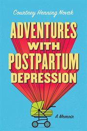 Adventures With Postpartum Depression : A Memoir cover image