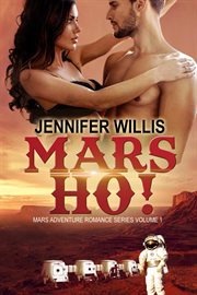 Mars Ho! : Mars Adventure Romance Series (MARS) cover image