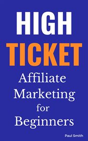 High ticket affiliate marketing for beginners cover image