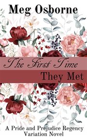 The First Time They Met : A Pride and Prejudice Variation cover image