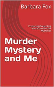 Murder mystery and me: producing/presenting interactive murder mysteries cover image
