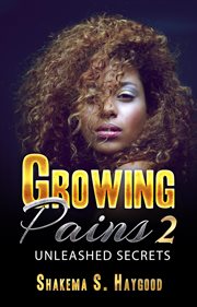Growing pains 2 : unleashed secrets cover image